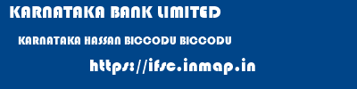 KARNATAKA BANK LIMITED  KARNATAKA HASSAN BICCODU BICCODU  ifsc code